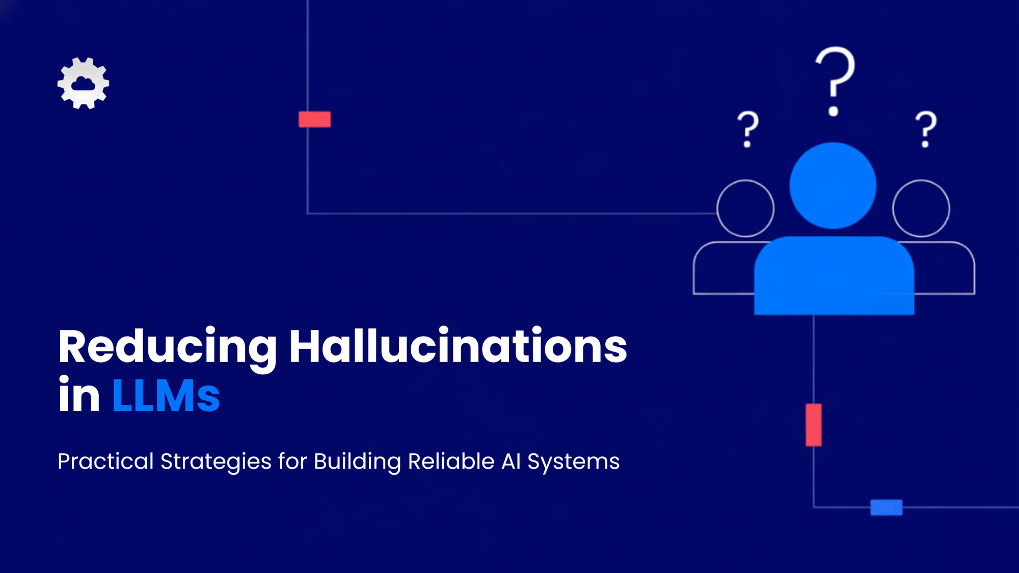 Strategies to Reduce Hallucinations in LLMs: Best Practices for Reliable AI