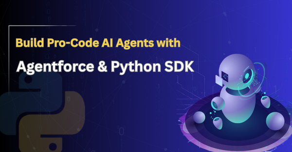 Building Smarter with Salesforce Agentforce: The Future of AI-Driven Development
