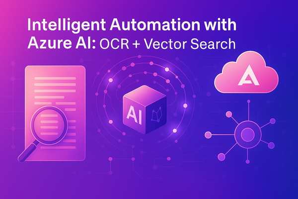 Next-Gen Automation with Azure AI: Combining OCR and Vector Search