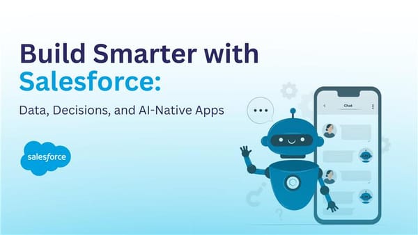 Building the Future on Salesforce: Smarter, AI-Native Applications